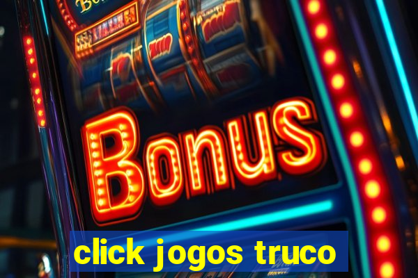 click jogos truco